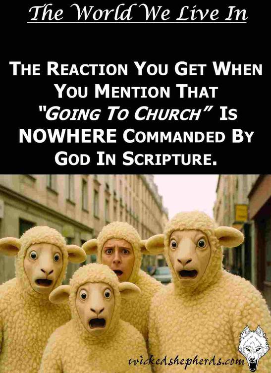 Going to church is unbiblical