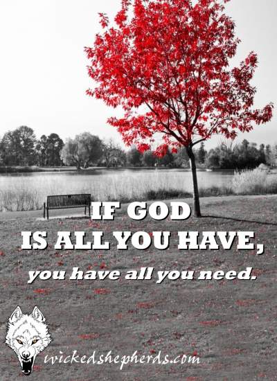If GOD is all you have