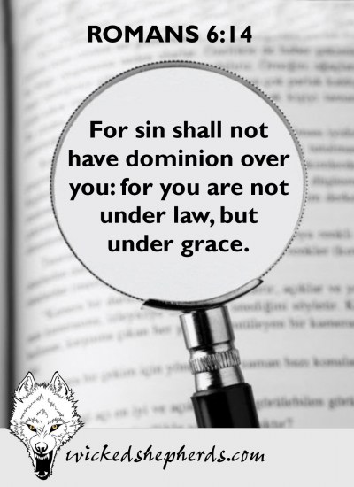 Sin shall not have dominion over you