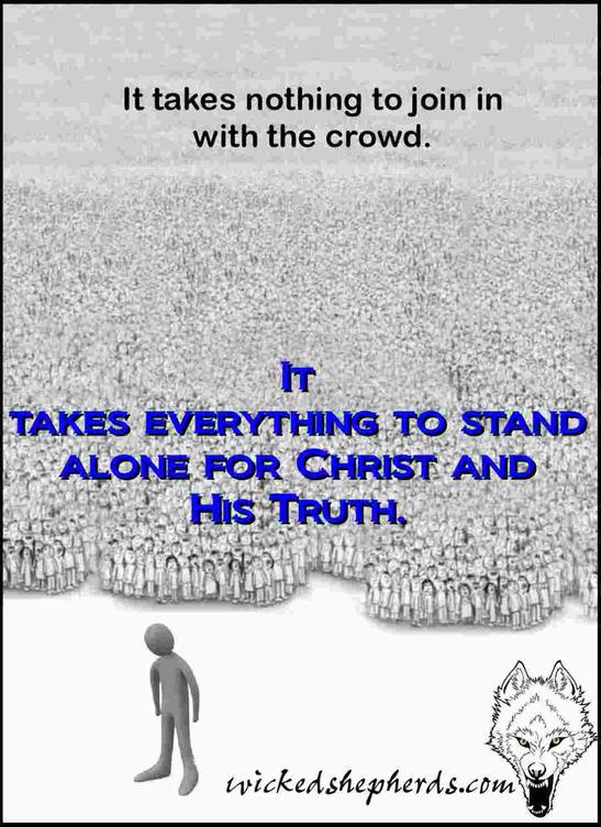 Standing alone for Christ and His Truth