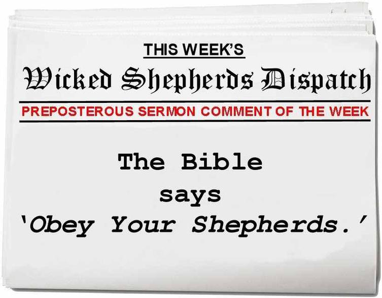 The Bible says obey your shepherds