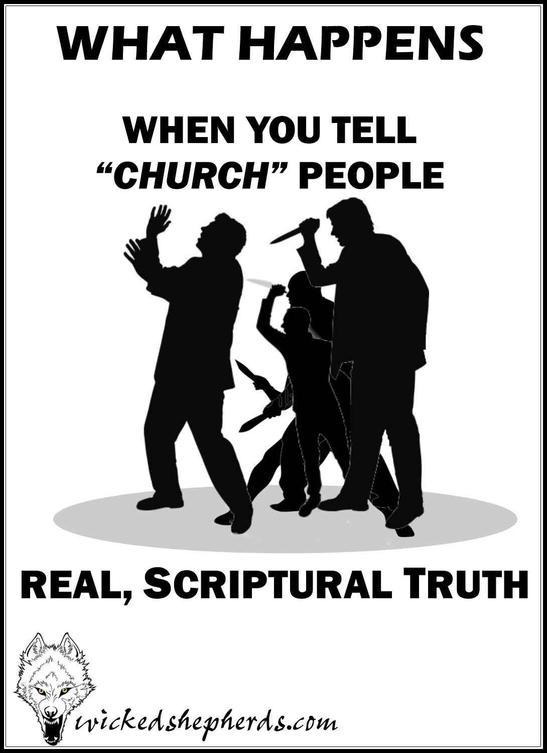 What happens when you tell church people real Scriptural Truth