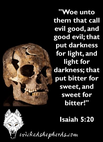 Woe unto them that call evil good
