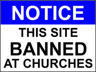 Notice - This Site Banned At Churches